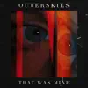 Outerskies - That Was Mine - Single